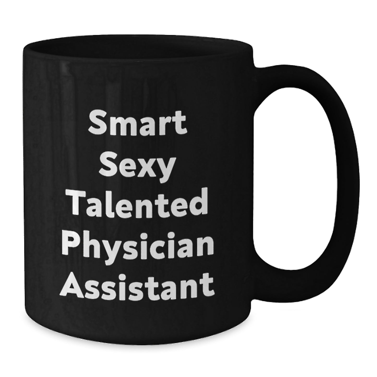 Funny Quote for Physician Assistant Black Coffee Mug Gifts from Men, Unique Christmas Unique Gifts Ideas for Physician Assistant, Smart Sexy Talented Physician Assistant Lover - Additional