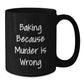 Baking Quotes Funny Gifts from Friends for Baking Enthusiasts Black Coffee Mug, Birthday Unique Baking Gifts for Women, Men, Family, Coworkers - Additional