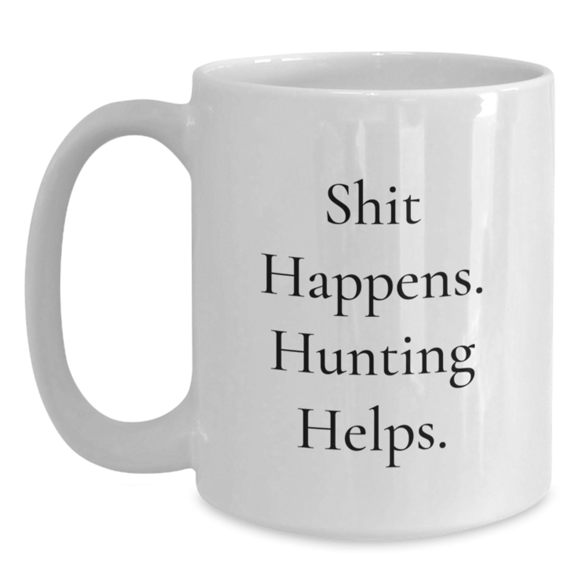 Funny Hunting Humor Gifts for Hunters, White Coffee Mug with Shit Happens. Hunting Helps. Quote, Christmas Unique Presents - Main
