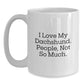 Funny Dachshund Dog Gifts for Dachshund Lovers - White Coffee Mug with I Love My Dachshund. People, Not So Much. Quote, Gifts from Friends, Family, and Coworkers for Graduation - Main
