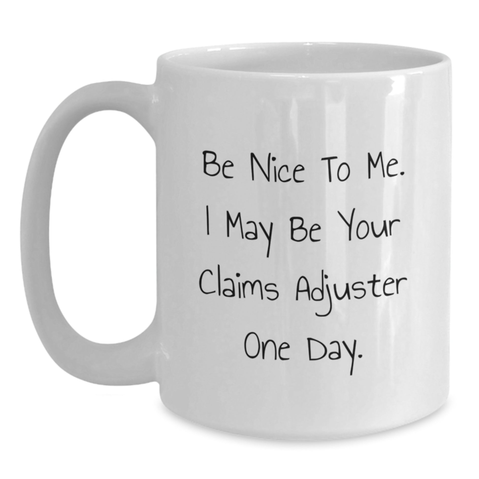 Funny Claims Adjuster Graduation Gift from Coworkers - 'Be Nice To Me' White Coffee Mug, 11oz or 15oz Capacity - Main