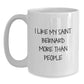 Funny Saint Bernard Dog Gifts from Friends or Family, I Like My Saint Bernard More Than People White Coffee Mug, Birthday Unique Gifts for Saint Bernard Dog Lovers - Main