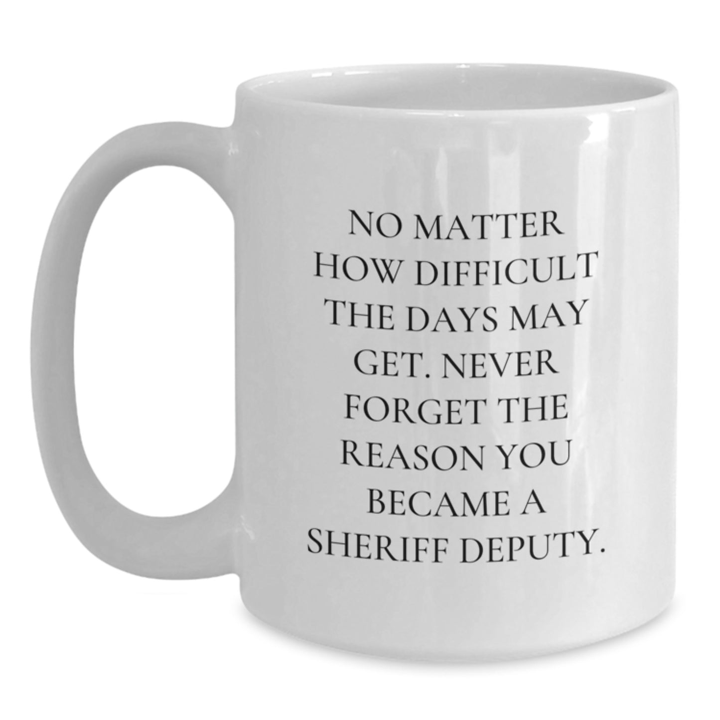 Funny Sheriff Deputy White Coffee Mug Gifts from Men to Sheriff Deputy on Christmas Unique Gifts - Main