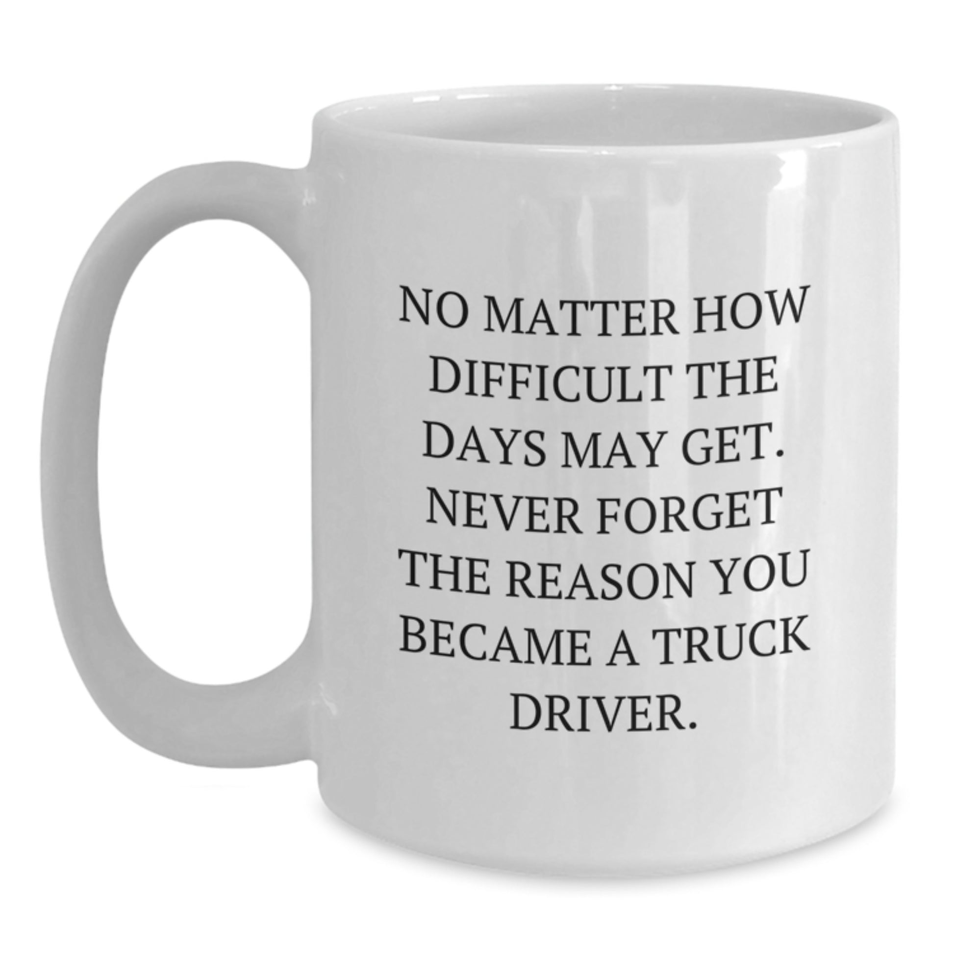 Funny Truck Driver White Coffee Mug Gifts from Men to Truck Driver Friends - Main