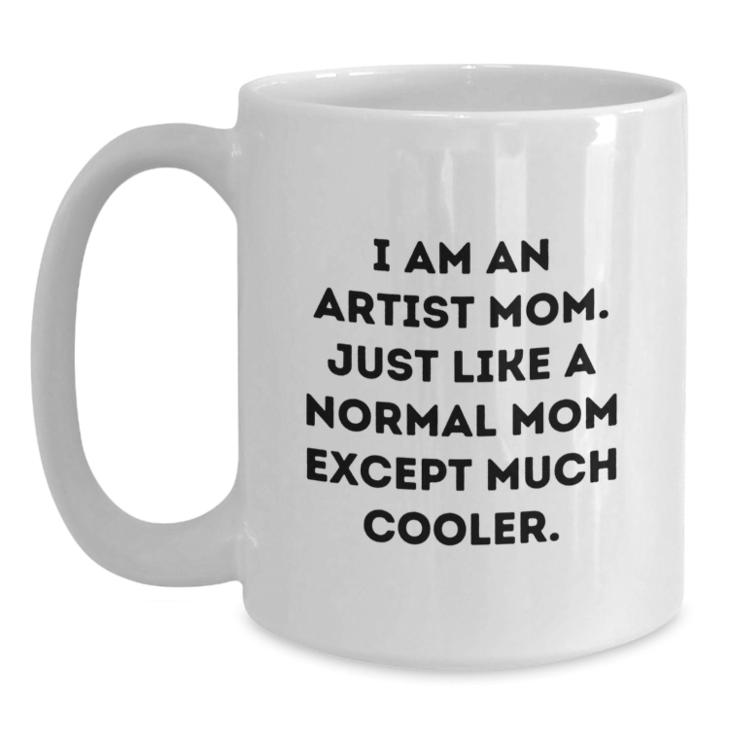 Funny Artist White Coffee Mug, Gifts from Artist Mom, Unique Christmas Unique Gifts for Artist Friends, White Ceramic Mug with Funny Quote - Main