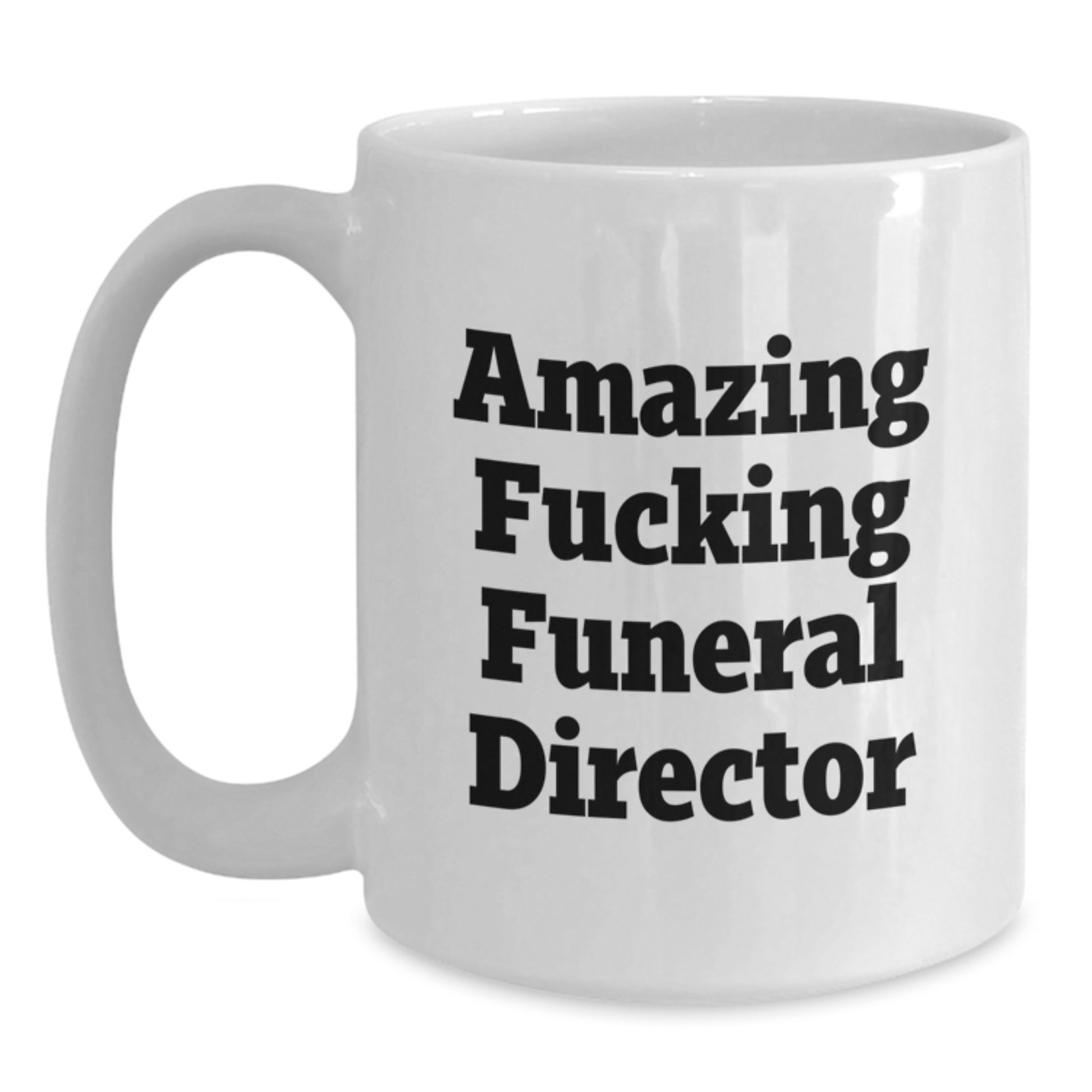 Funny Gifts from Friends for Funeral Director - Amazing F--king White Coffee Mug for Christmas Morning - White Ceramic Mug for Men and Women - Main