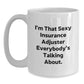 Funny Insurance Adjuster Gifts for Men - I'm That Sexy 'Insurance Adjuster' Everybody's Talking About. White Coffee Mug - Unique Christmas Unique Gifts from Friends to Coworkers - Main