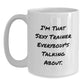 Funny Trainer Gifts from Friends for Men - White Coffee Mug - I'm That Sexy Trainer Everybody's Talking About. - Main