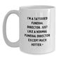 Funeral Director White Coffee Mug - Hotter Than Normal, 'I'm A Tattooed Funeral Director... - Main