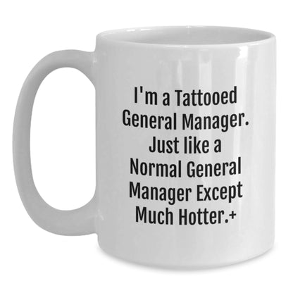 Funny General Manager Gifts for Him - Unique White Coffee Mug, I'm A Hot General Manager Quote, Perfect General Manager Christmas Unique Gift - Main