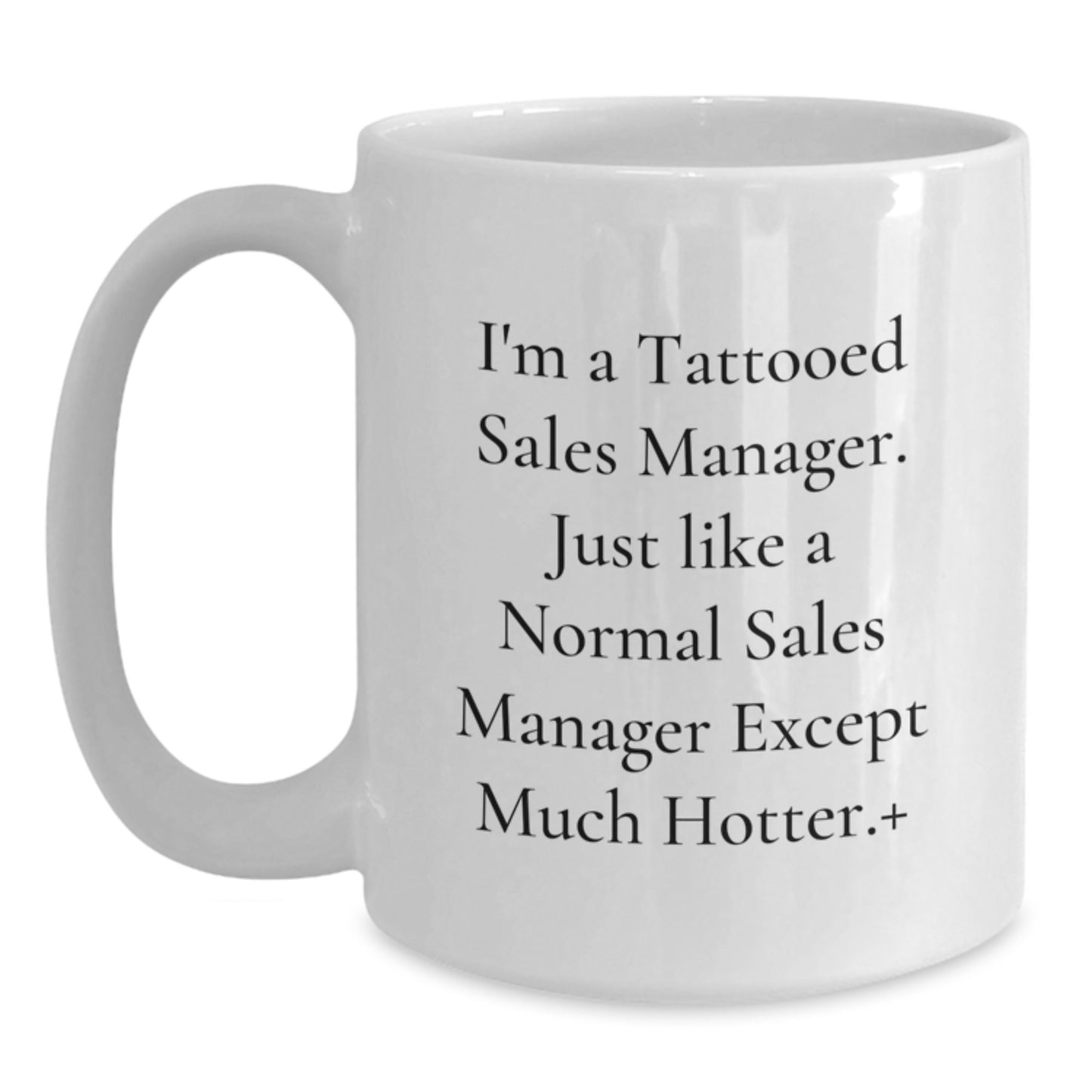 Funny Sales Manager Gifts for Christmas, Unique White Coffee Mugs for Men, Funny Quote 'I'm A Tattooed Sales Manager...' - Main