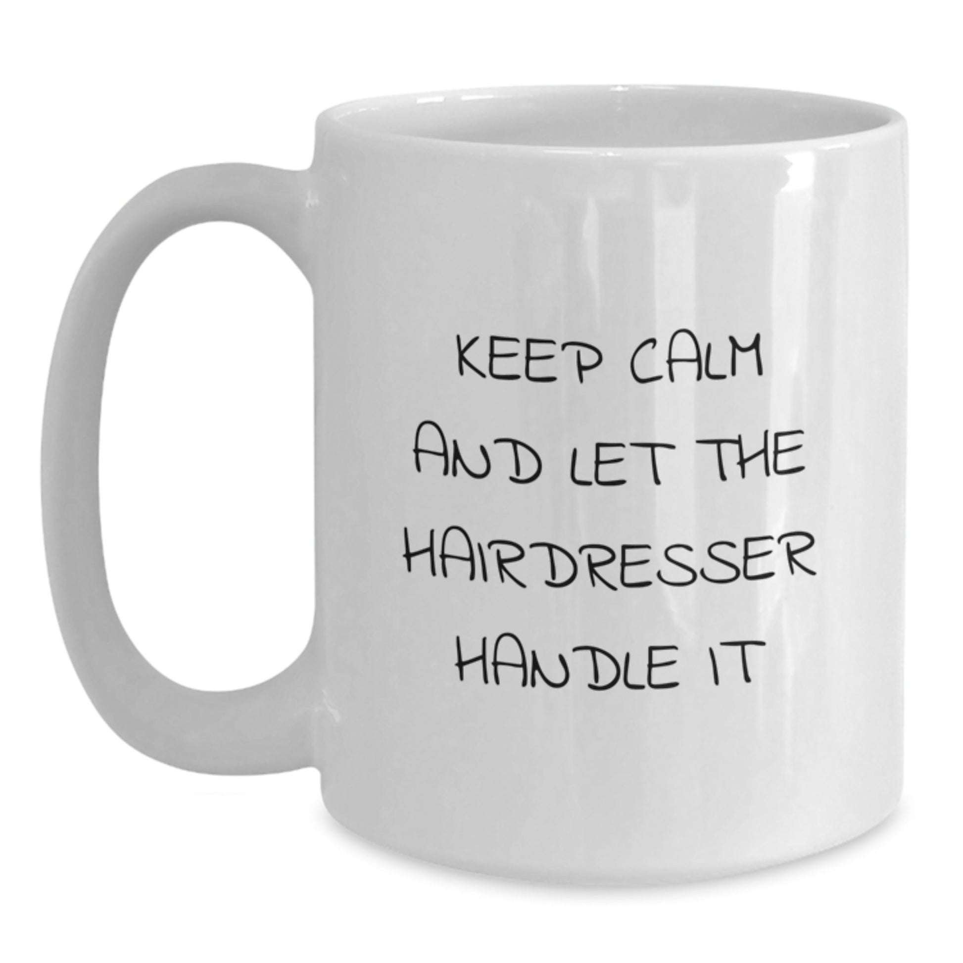 Funny Hairdresser White Coffee Mug - 'Keep Calm And Let The Hairdresser Handle It' Gifts from Men to Hairdresser for Christmas - Main