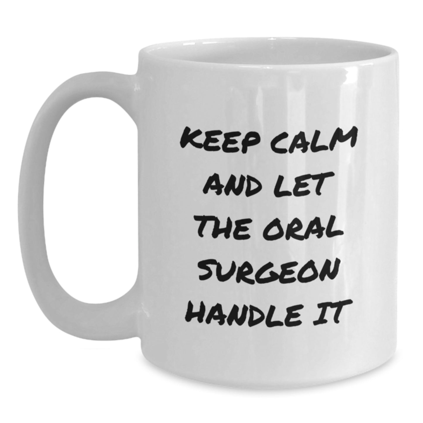 Funny Oral Surgeon Gifts from Friends, Unique White Coffee Mugs for Oral Surgeon, Keep Calm And Let The Oral Surgeon Handle It - Main