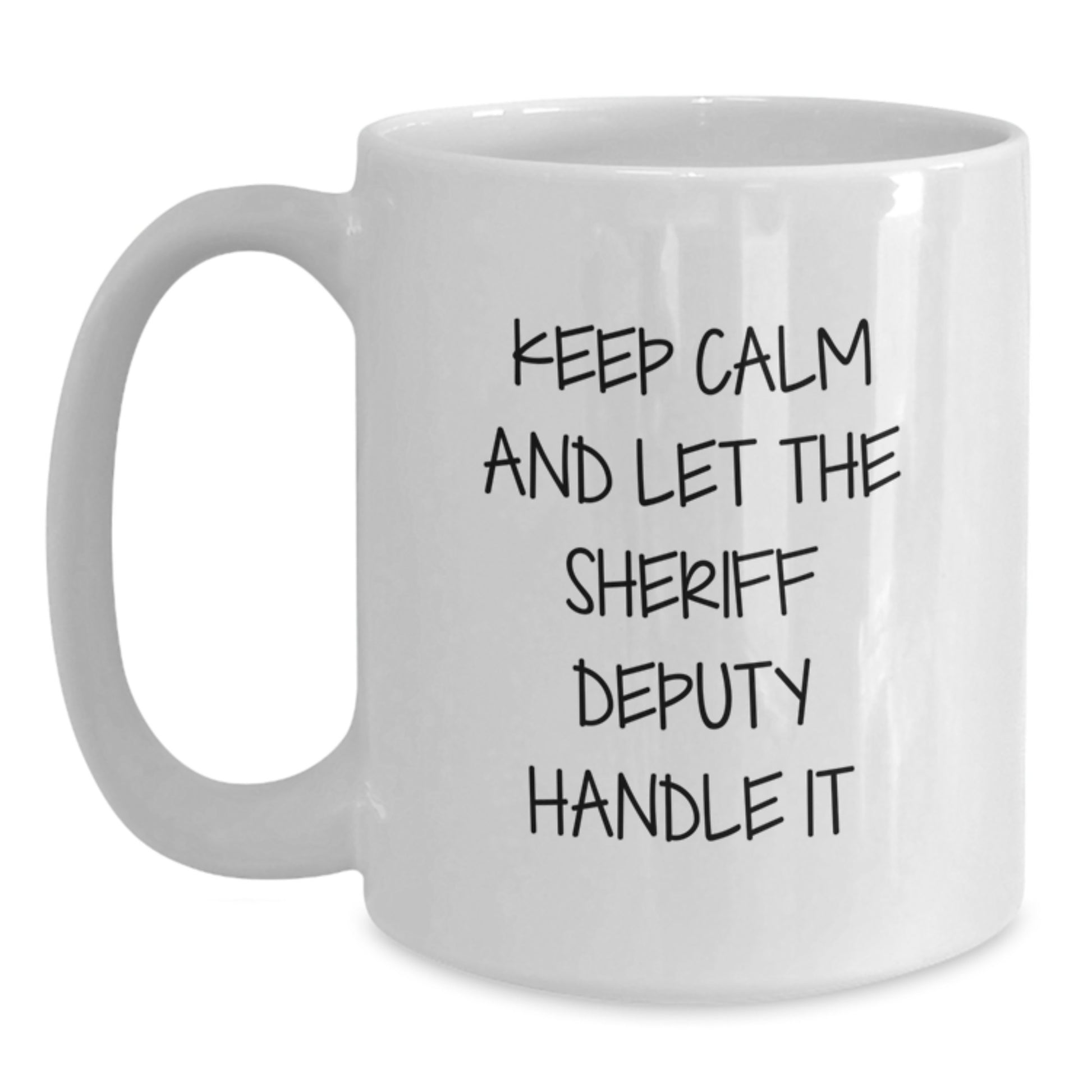 Sheriff Deputy White Coffee Mug - Funny Sheriff Deputy Gifts - 'Keep Calm And Let The Sheriff Deputy Handle It' Mugs for Men Women Friends Family - Main