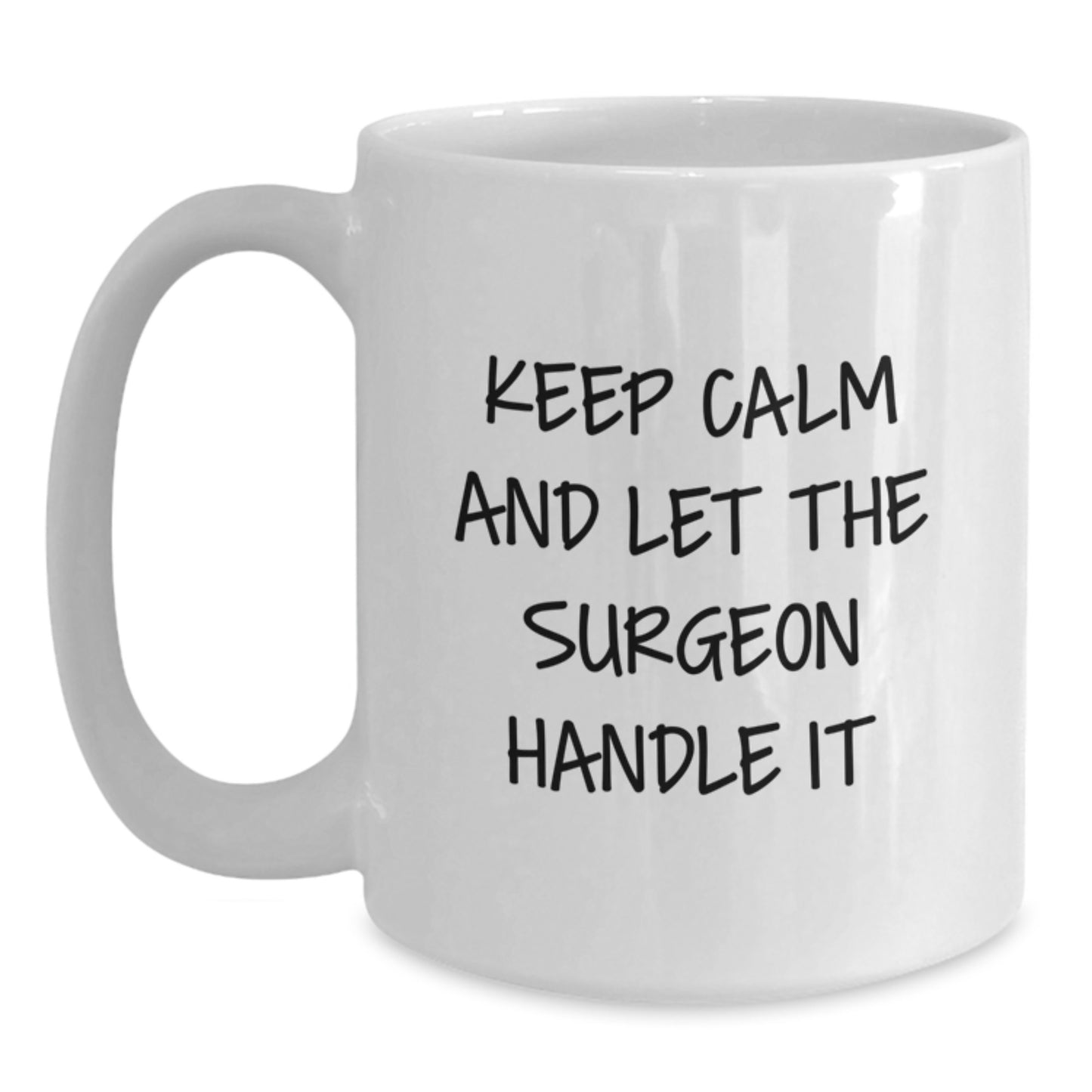 Funny Surgeon Gifts from Friends and Family for Christmas Unique White Coffee Mugs with Keep Calm And Let The Surgeon Handle It Quote - Main