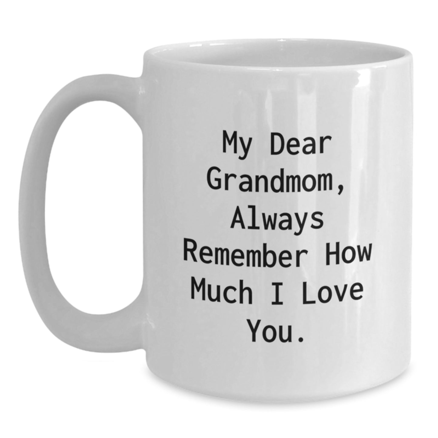 Funny Love Message Gifts for Grandmom White Coffee Mug, Grandmom Gifts from Men, Women, Family, Christmas Unique Mugs for Grandmom, White Coffee Mugs with Inspirational Quote - Main