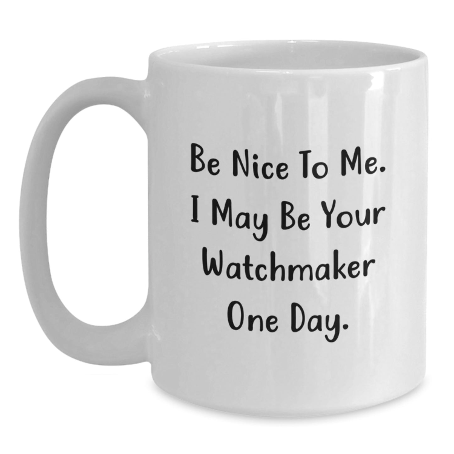 Funny Watchmaker Gifts from Friends for Watchmaker - Be Nice Mug, White Coffee Mug for Graduation - Main