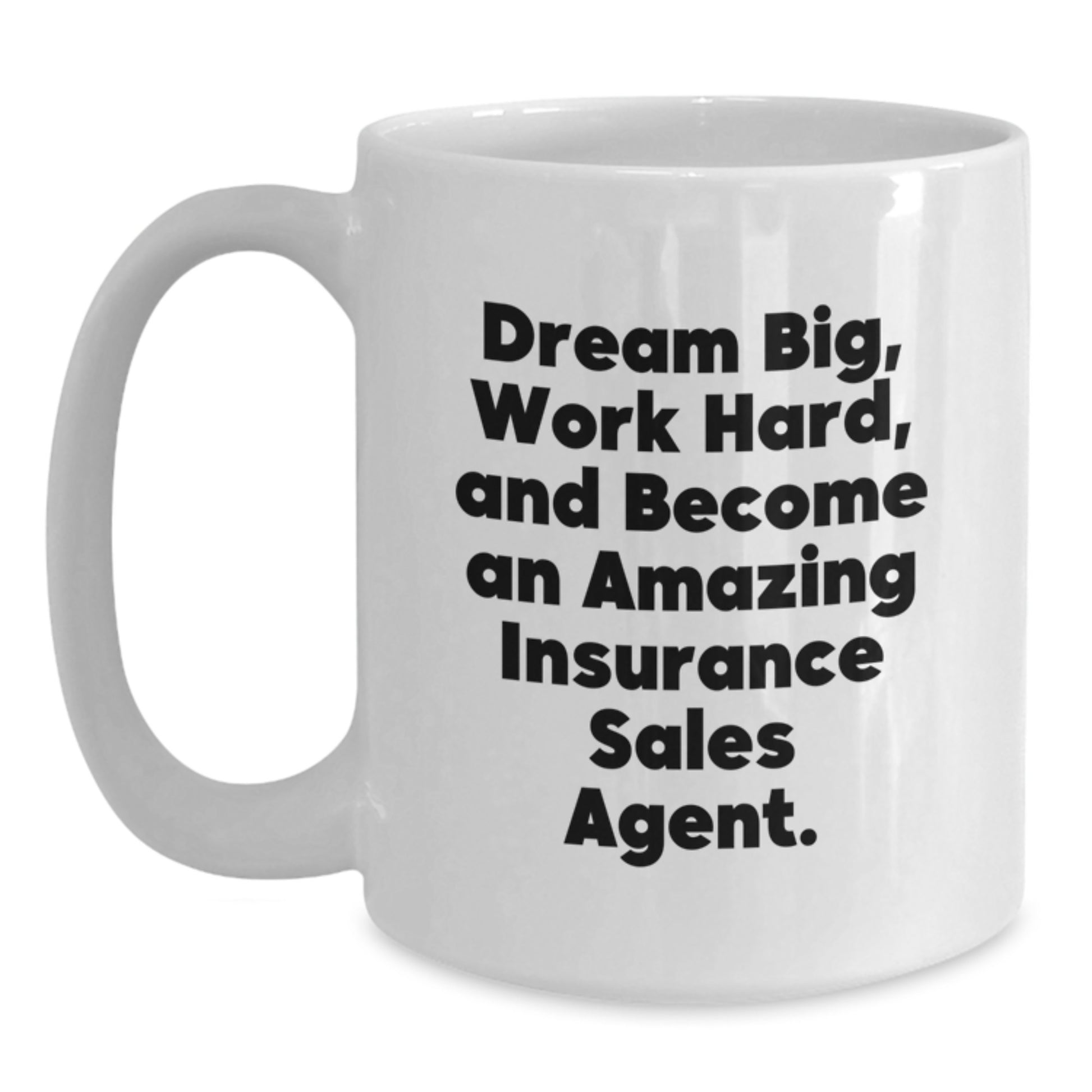 Funny Insurance Sales Agent Gifts, Dream Big Work Hard White Coffee Mug, Birthday Unique Gifts from Friends to Insurance Sales Agent - Main