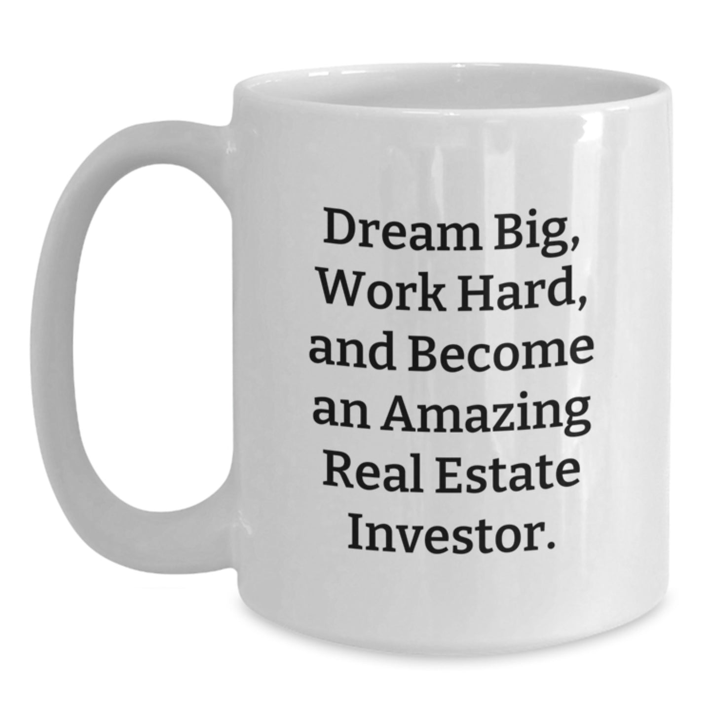 Funny Inspirational Gifts from Friends and Family for Real Estate Investors - White Coffee Mug with Dream Big Quote - Christmas Unique Gifts - Main