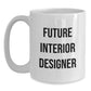 Funny Inspirational Quotes for Future Interior Designers Christmas Unique Gift, Gifts from Friends to Interior Designer, White Coffee Mug, Funny Inspirational Quote - Main
