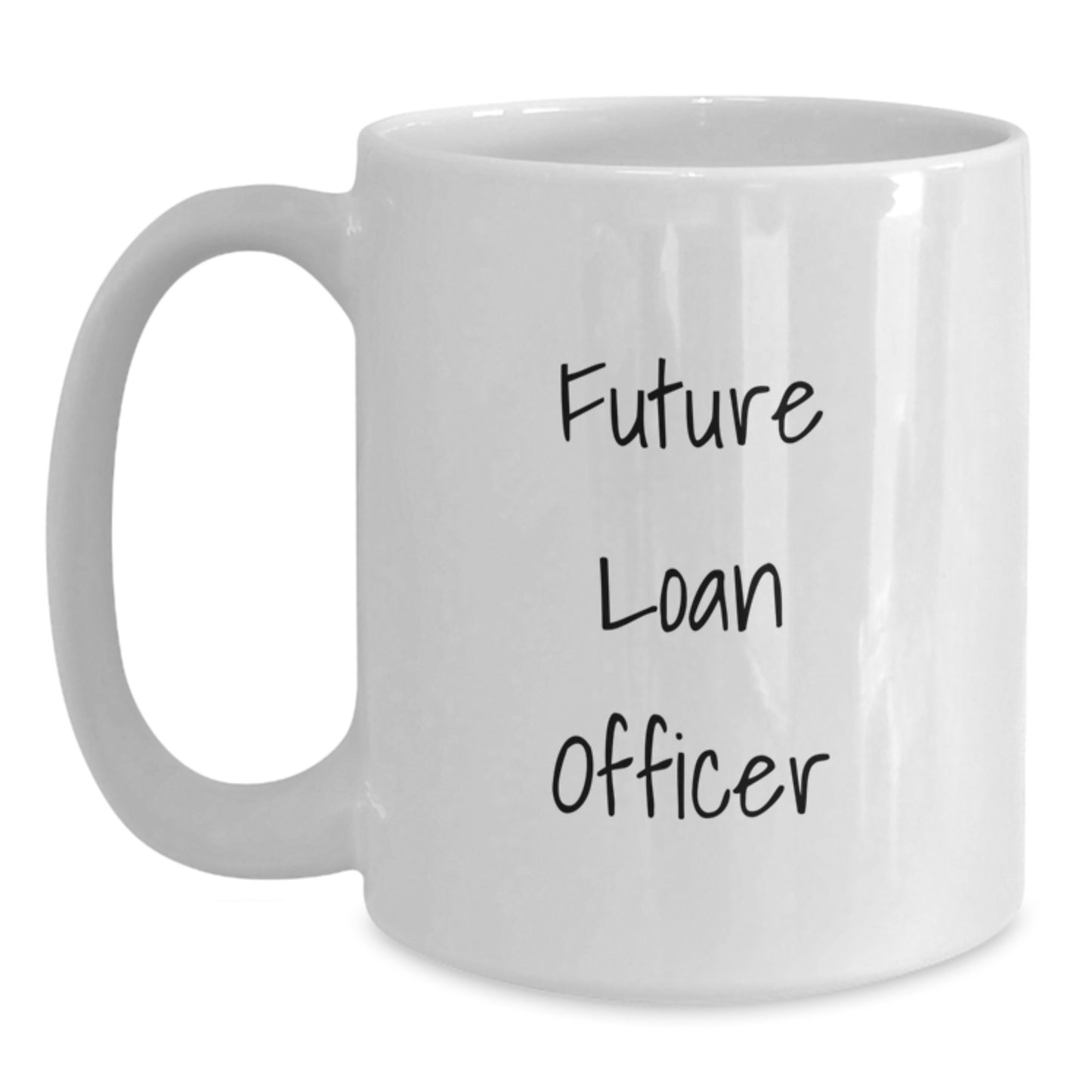 Funny Loan Officer Gifts from Friends - Inspirational Future Loan Officer Quote on White Coffee Mug - Perfect for Christmas Unique Gifts for Loan Officer Men - Main