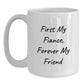 Funny Fiance White Coffee Mug Gifts from Men to Women for Christmas - First My Fiance, Forever My Friend - Main