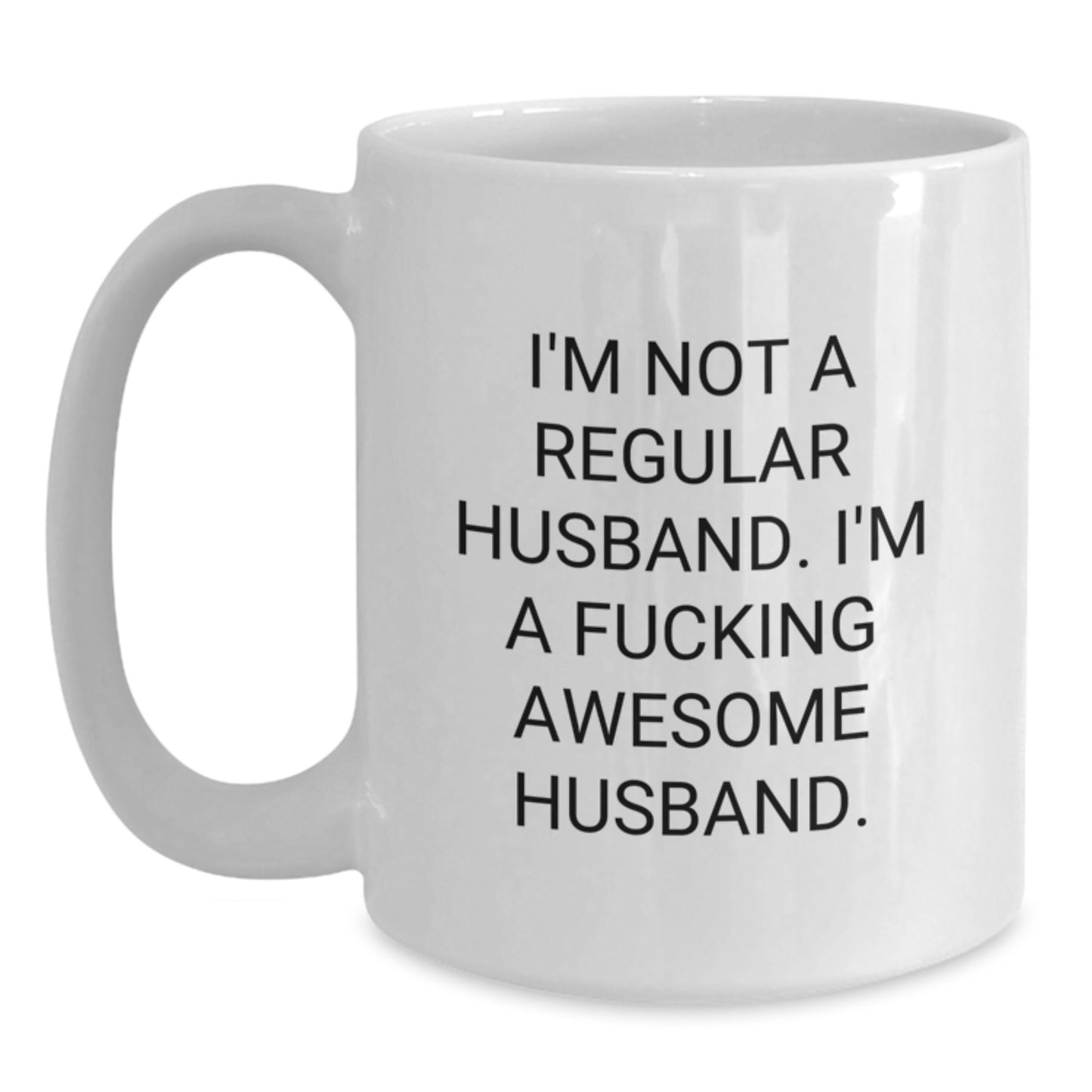 Funny Husband Gifts from Men to Husband - Unique White Coffee Mug - I'm Not A Regular Husband - Christmas Unique Gifts for Him - Main