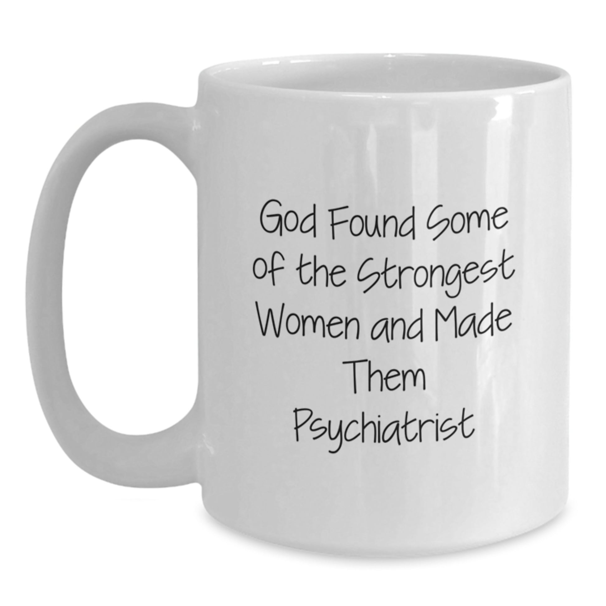 Funny Psychiatrist Gifts for Women from Men - White Coffee Mug with Inspirational Quote - Main