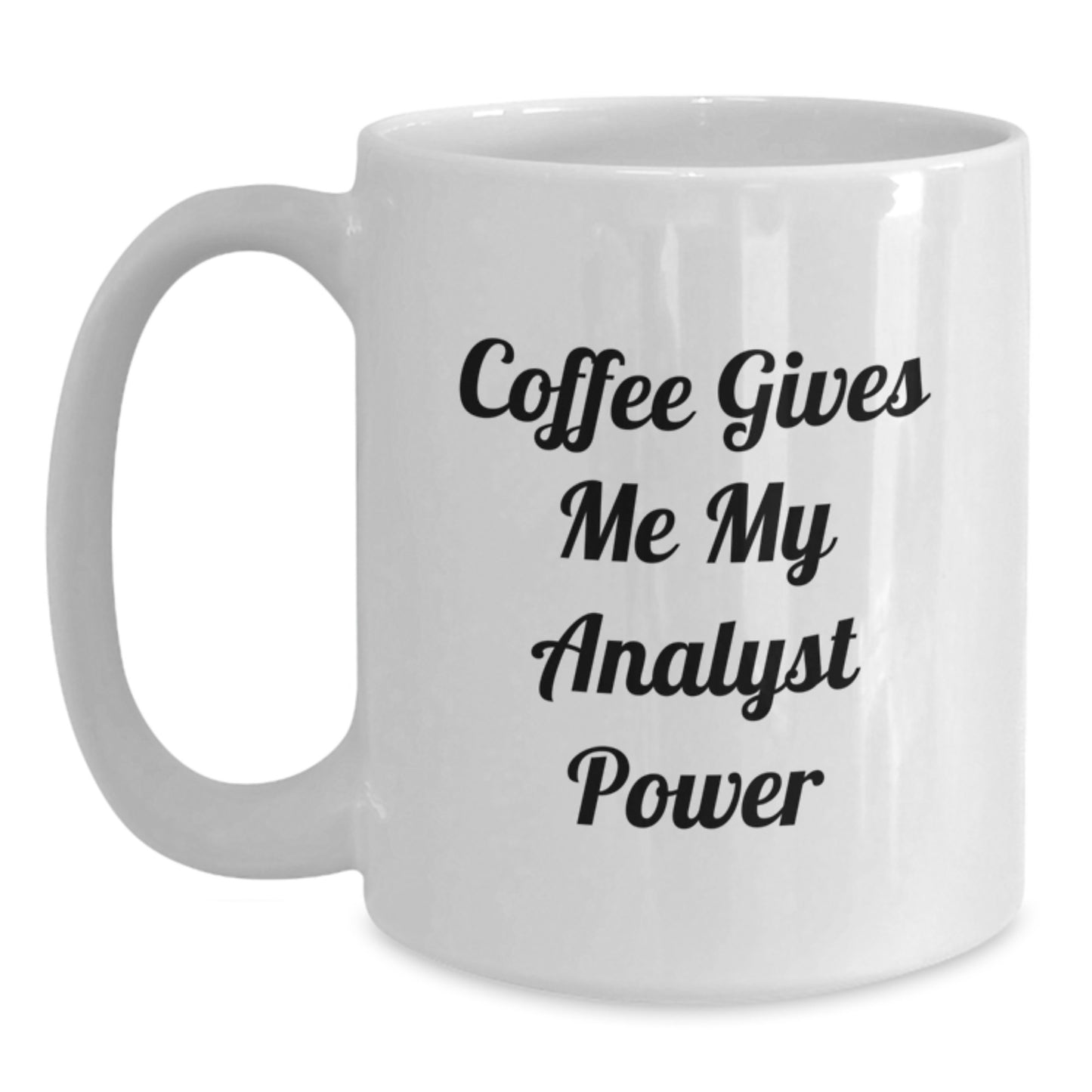 Funny Analyst White Coffee Mug, Christmas Unique Gifts for Analyst, Gifts from Friends, 'Coffee Gives Me My Analyst Power' Quote - Main