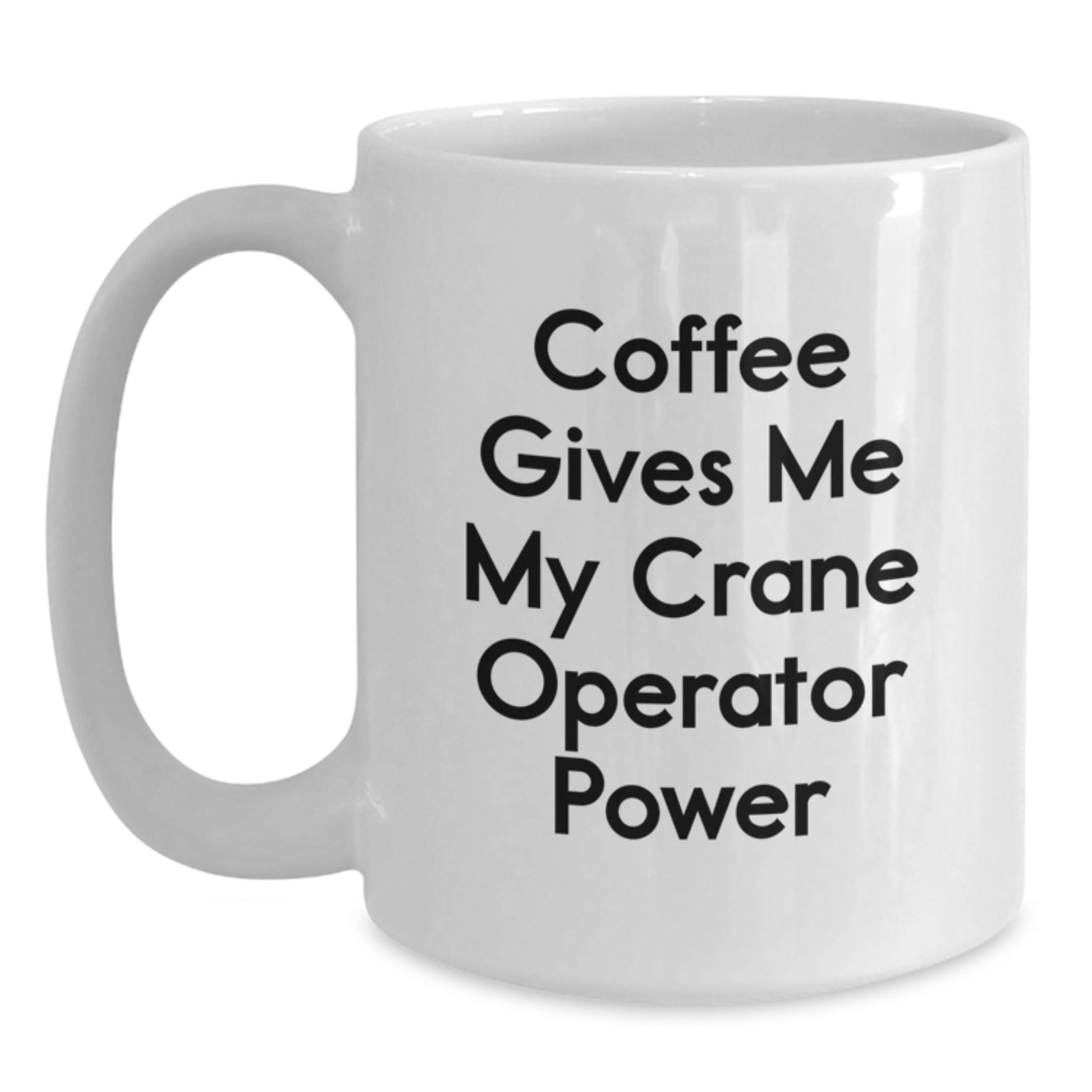 Funny Crane Operator Gifts for Men - Coffee Gives Me My Crane Operator Power White Coffee Mug, Graduation Unique Gifts from Friends - Main