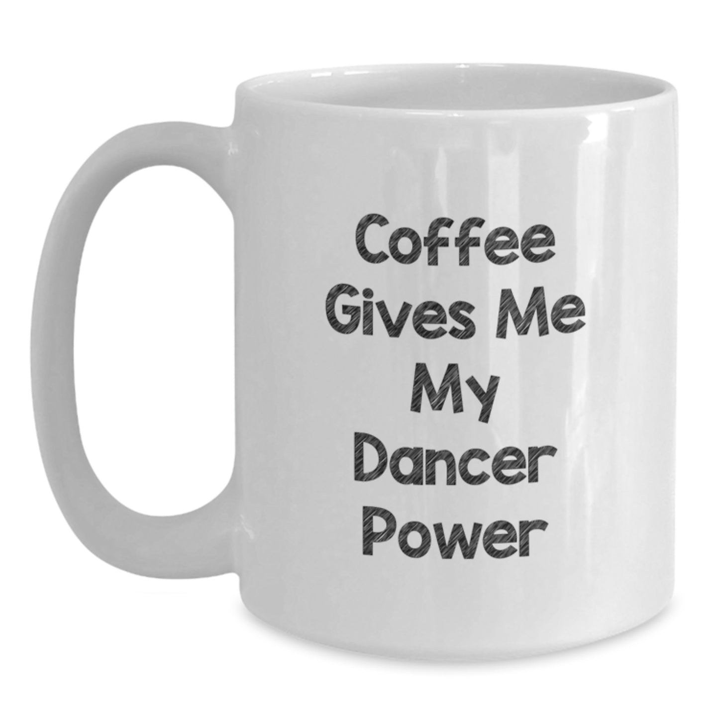 Funny Dancer Gifts from Family, Friends, or Coworkers - Coffee Gives Me My Dancer Power White Coffee Mug for Dancer Graduation Unique Gifts - Main