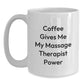Funny Massage Therapist Power Gifts from Friends for Birthday - White Coffee Mug, 'Coffee Gives Me My Massage Therapist Power' - Main