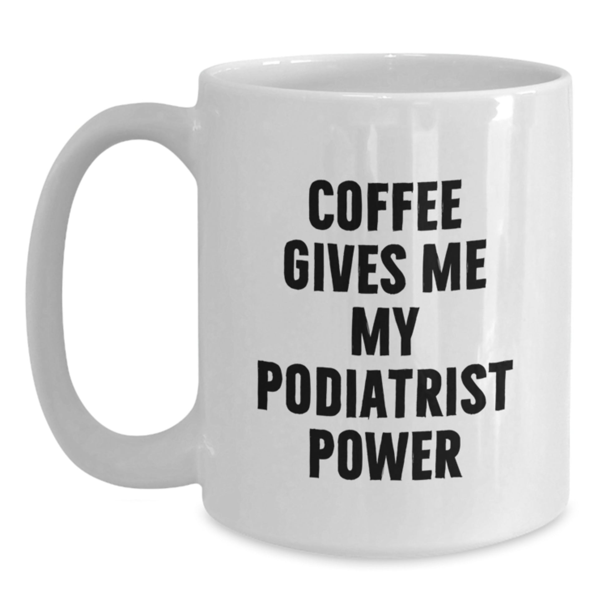 Funny Podiatrist Gifts for Christmas Unique White Coffee Mugs with Coffee Gives Me My Podiatrist Power, Gifts from Friends - Main