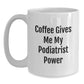 Funny Podiatrist Gifts from Friends for Christmas Unique White Coffee Mugs, Podiatrist Power Coffee Lover Mug, 'Coffee Gives Me My Podiatrist Power' - Main