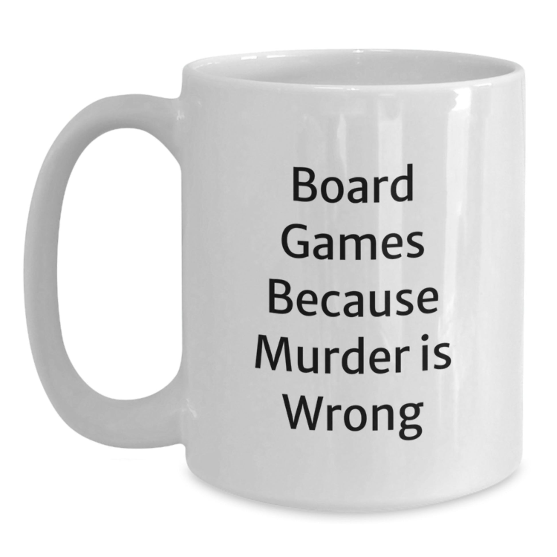 Funny Board Games Gifts for Birthdays, White Coffee Mug with 'Board Games Because Murder Is Wrong' Quote, Gifts from Friends or Family for Board Game Enthusiasts - Main