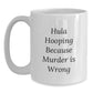 Funny Hula Hooping Gifts from Friends for Hula Hooping Enthusiasts - White Coffee Mug - Unique Christmas Unique Gifts - Main