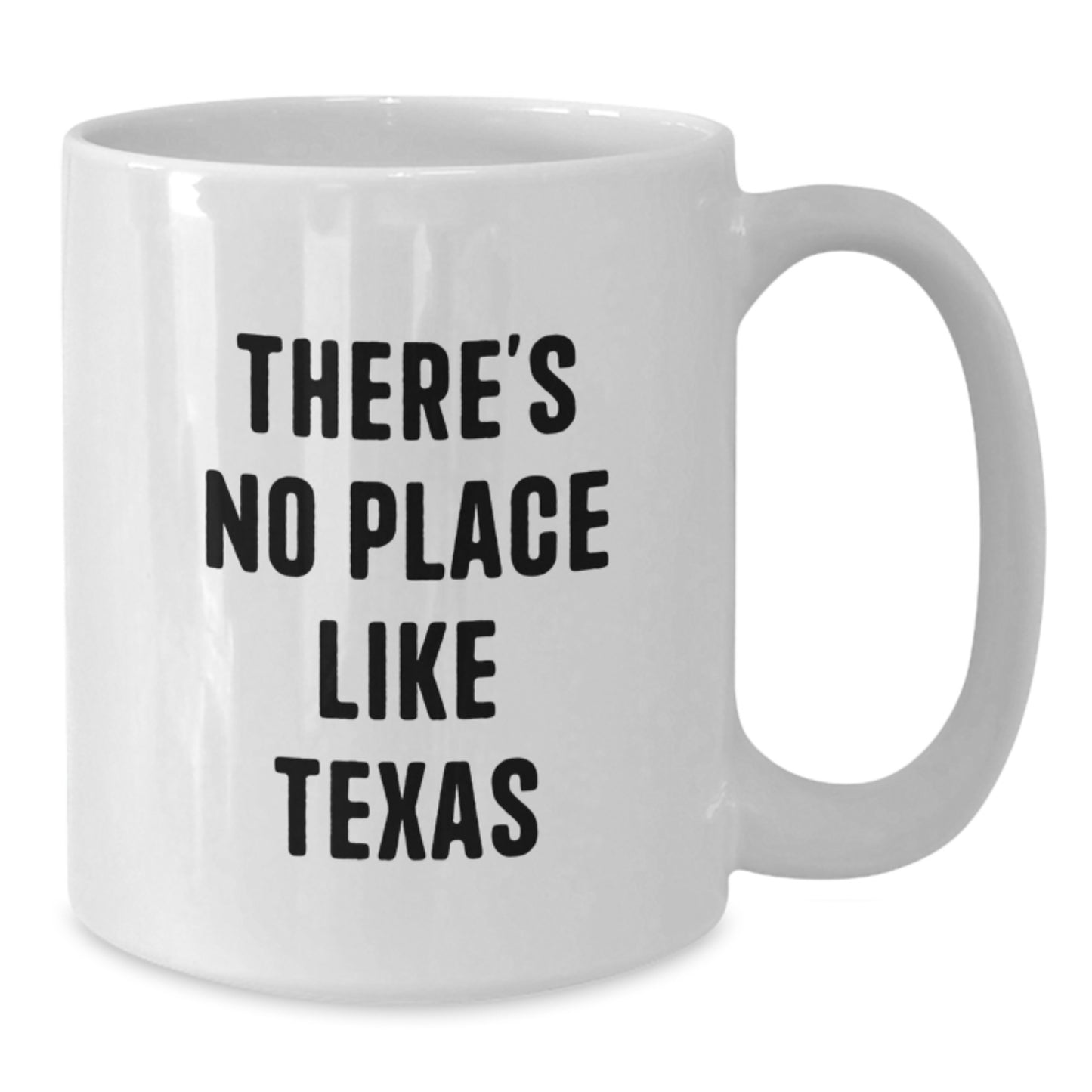 Funny White Coffee Mug Gifts from Friends to Texas Lovers with There's No Place Like Texas Quote - White 11oz or 15oz Ceramic Mug - Additional