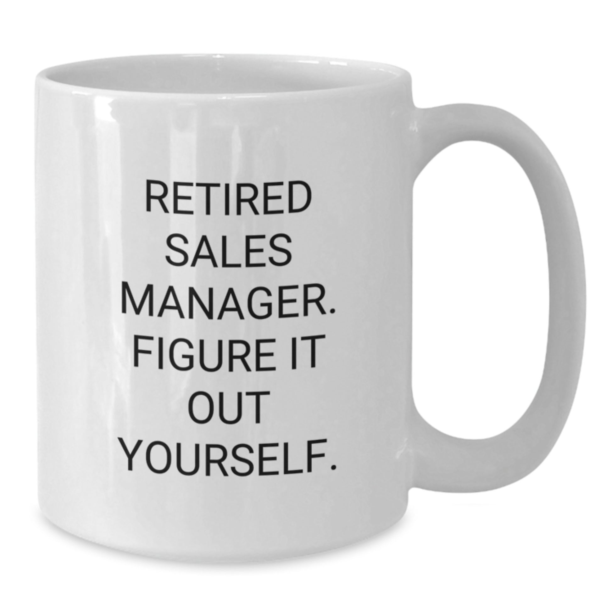 Funny Sales Manager Gifts from Friends, Graduation Unique Gifts for Sales Manager, 'Figure It Out Yourself' White Coffee Mug - Additional
