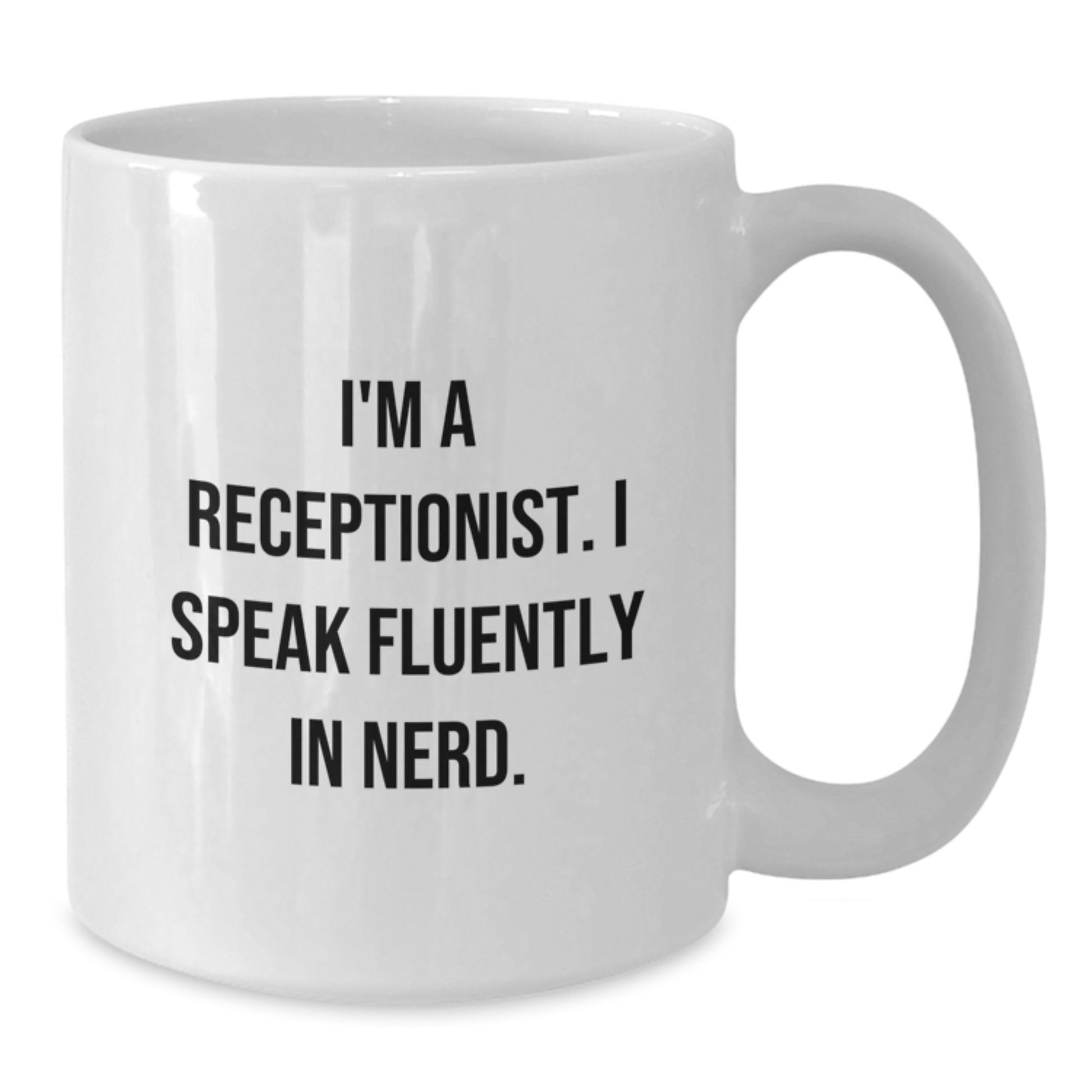 Funny Gifts for Receptionist Birthday - I'm A Receptionist. I Speak Fluently In genius. White Coffee Mug, Gifts from Friends and Family - Additional