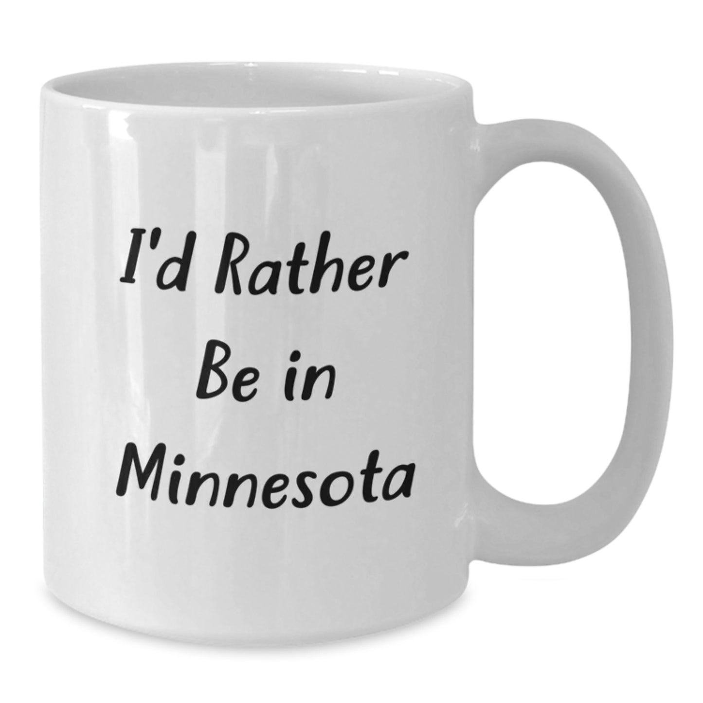Funny Minnesota Gifts, I'd Rather Be In Minnesota, White Coffee Mug for Graduation, Gifts from Friends or Family - Additional