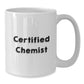 Funny Gifts from Friends to Family for the Certified Chemist White Coffee Mug - Additional