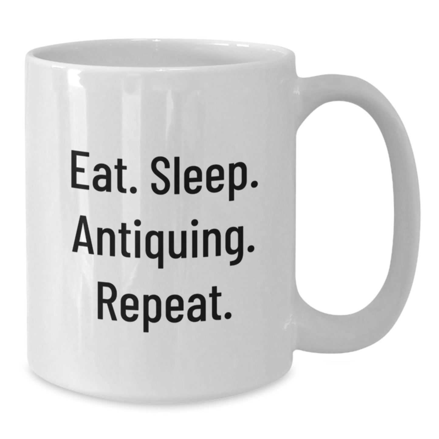 Funny Antiquing Gifts, White Coffee Mug for Birthday, Eat. Sleep. Antiquing. Repeat. - Gifts from Friends for Antiquing Enthusiasts - Additional