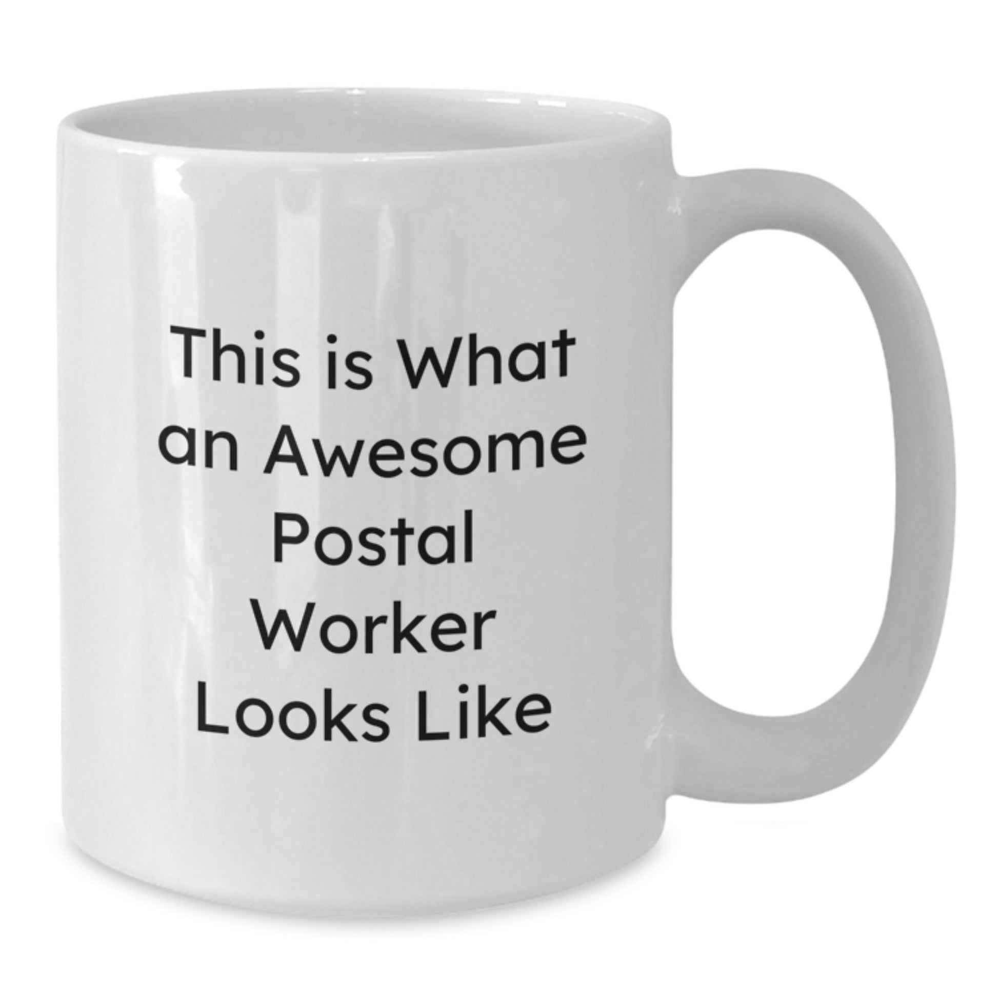 Funny Postal Worker Quotes White Coffee Mug Gifts for Men, Women, Coworkers, Family - Graduation Unique Gifts from Friends - Additional