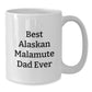 Funny Alaskan Malamute Dog Gifts for Men from Best Dad Ever, White Coffee Mug for Graduation - Additional