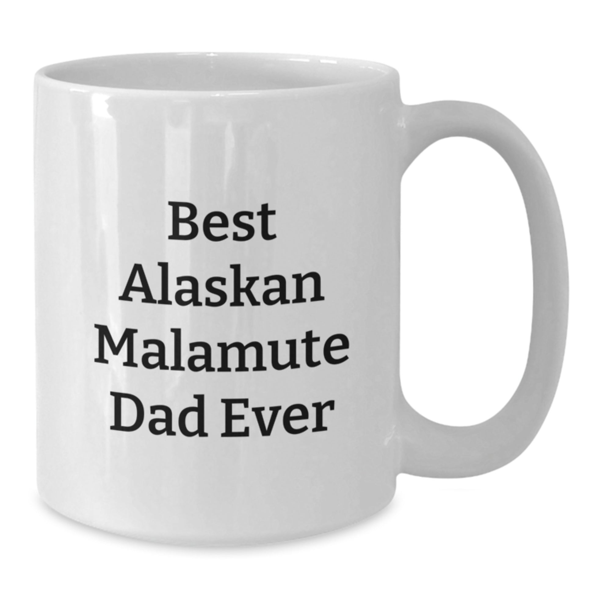 Funny Alaskan Malamute Dog Gifts for Men from Best Dad Ever, White Coffee Mug for Graduation - Additional