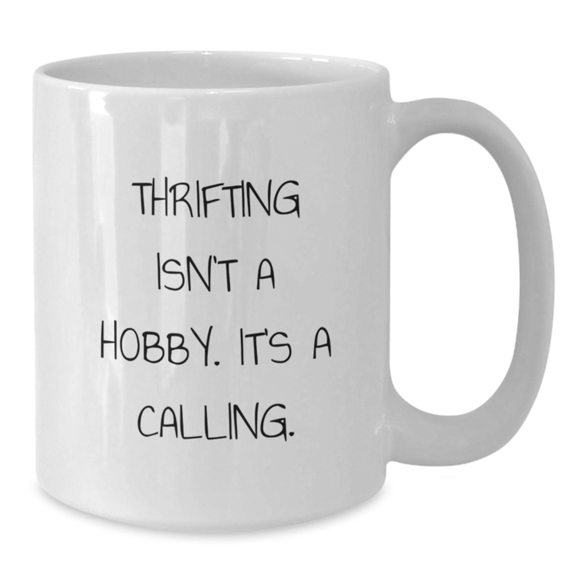 Thrifting Lovers' Funny White Coffee Mug, Gifts from Friends for Thrifting Enthusiasts, 'Thrifting Isn't A Hobby. It's A Calling.' - Additional