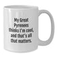 Funny Great Pyrenees Dog Gifts from Family, Perfect White Coffee Mug for Birthday, 'My Great Pyrenees Thinks I'm Cool, And That's All That Matters.' - Additional