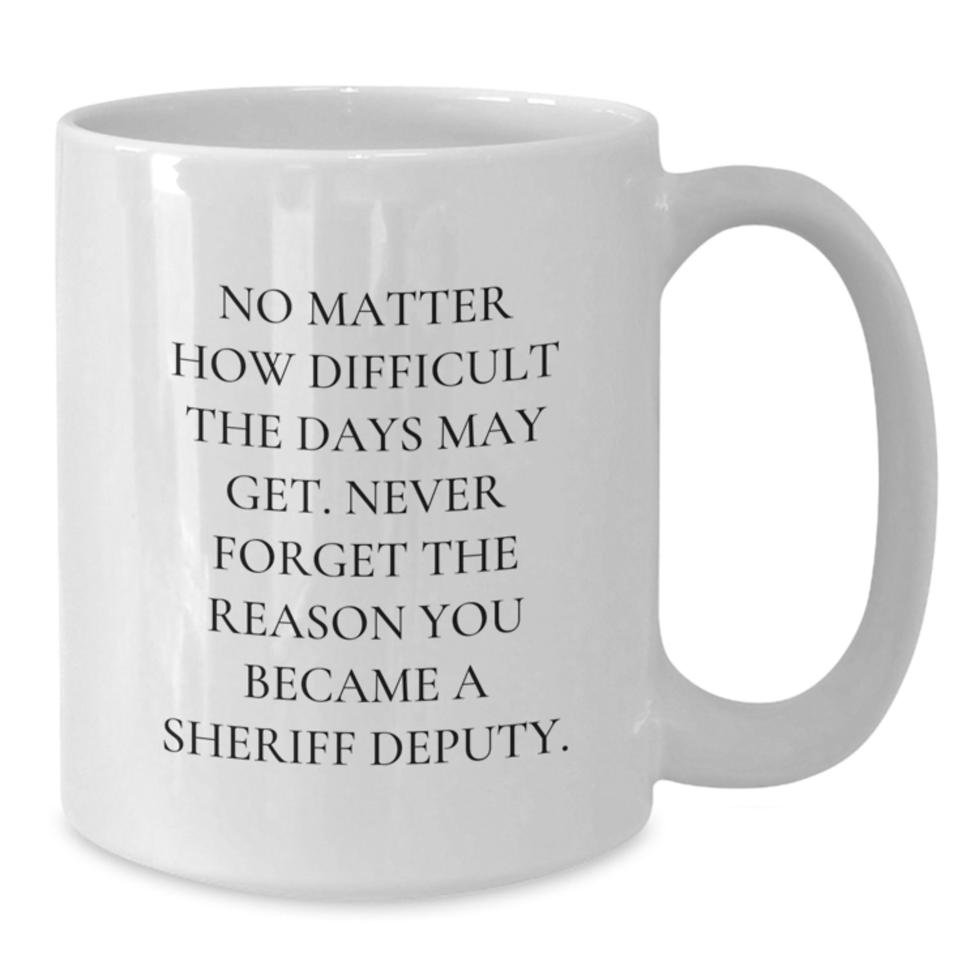 Funny Sheriff Deputy White Coffee Mug Gifts from Men to Sheriff Deputy on Christmas Unique Gifts - Additional
