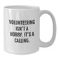 Volunteering Gifts from Friends, Gifts for Volunteering Enthusiasts, Funny White Coffee Mug, Inspirational Quote, 11oz or 15oz Capacity, Birthday Unique Gifts - Additional