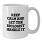 Funny Biologist Gifts from Friends for Christmas Unique White Coffee Mugs Keep Calm And Let The Biologist Handle It - Additional